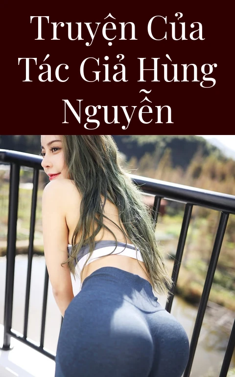 Truyện Của Tác Giả Hùng Nguyễn