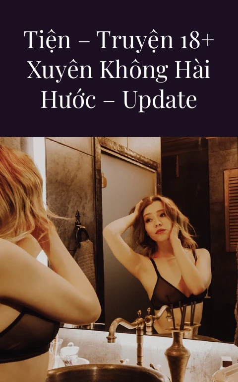 Hệ Thống dâm tiện – Truyện 18+ Xuyên Không Hài Hước – Update Chương 12